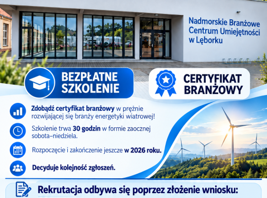 BRANŻOWE CENTRUM UMIEJĘTNOŚCI W DZIEDZINIE ENERGETYKI WIATROWEJ W LĘBORKU ogłasza nabór na bezpłatne szkolenia pn. „Wprowadzenie do pracy technika turbin wiatrowych”!
